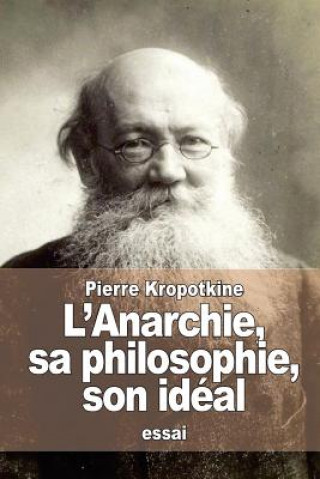 Könyv L'Anarchie, sa philosophie, son idéal Pierre Kropotkine