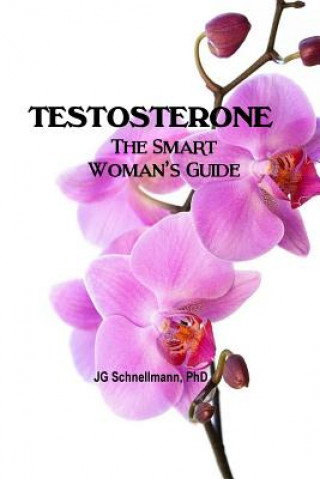 Knjiga Testosterone: The Smart Woman's Guide J G Schnellmann Phd