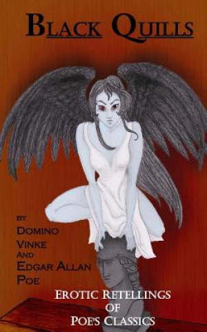 Knjiga Black Quills: Erotic Retellings of Poe's Classics Domino Vinke