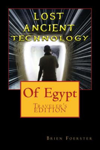 Book Lost Ancient High Technology Of Egypt: Traveler's Edition Brien Foerster