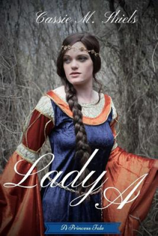 Knjiga Lady A Cassie M Shiels