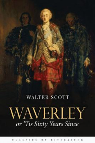 Könyv Waverley: or, 'Tis Sixty Years Since Sir Walter Scott