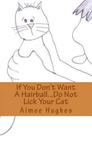 Carte If You Don't Want A Hairball...Do Not Lick Your Cat Aimee Hughes