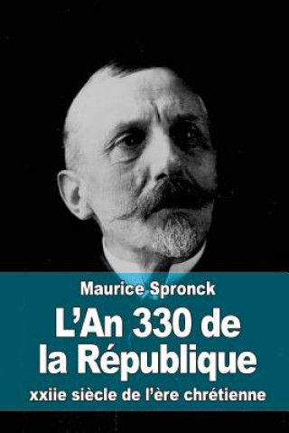 Livre L'An 330 de la République: xxiie si?cle de l'?re chrétienne Maurice Spronck