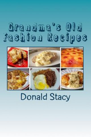 Kniha Grandma's Old Fashion Recipes Donald E Stacy Sr