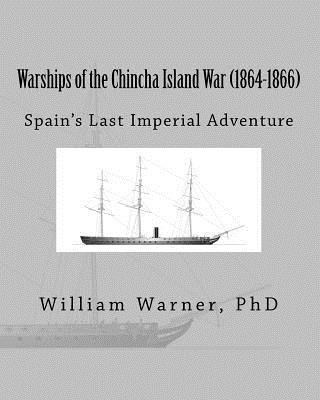 Könyv Warships of the Chincha Island War (1864-1866): Spain's Last Imperial Adventure William Eugene Warner