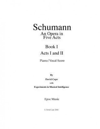 Buch Schumann (An Opera in Five Acts) piano/vocal score - Book 1 David Cope