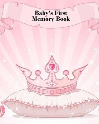 Kniha Baby's First Memory Book: Baby's First Memory Book; Fit for a Crown, Princess A Wonser