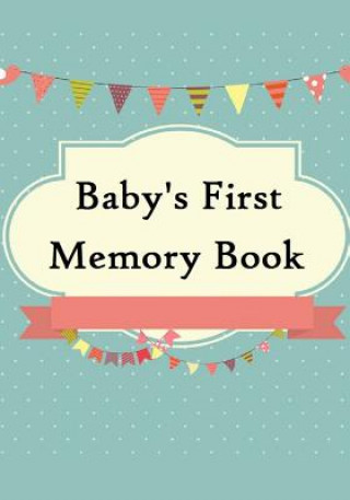 Kniha Baby's First Memory Book: Baby's First Memory Book; Merry Baby A Wonser