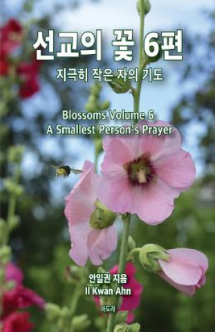 Książka Blossoms 6: Smallest Person's Prayer Il Kwon Ahn