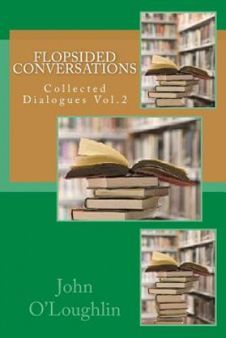Kniha Flopsided Conversations John O'Loughlin