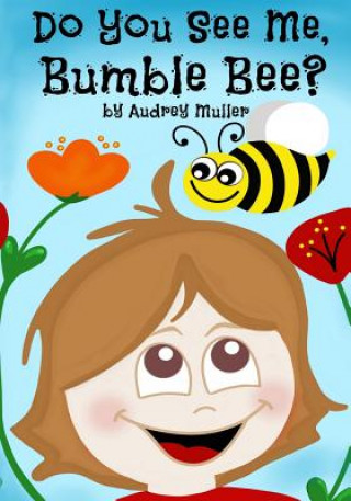 Kniha Do You See Me, Bumble Bee? Audrey Muller