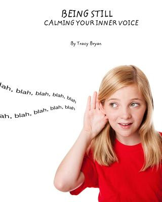 Könyv Being Still! Calming Your Inner Voice Tracy Bryan