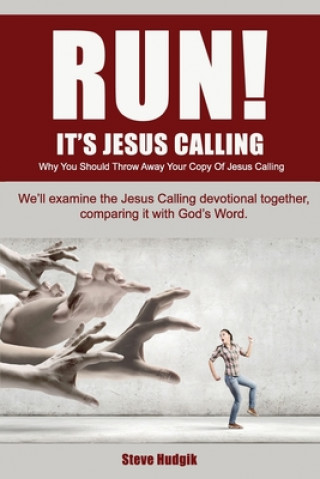 Knjiga RUN! It's Jesus Calling: Why You Should Throw Away Your Copy of Jesus Calling Steve Hudgik