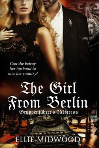 Carte TheGirl from Berlin: Gruppenführer's Mistress Ellie Midwood