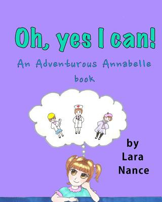 Kniha Oh, Yes I Can!: An Adventurous Annabelle Book Lara Nance
