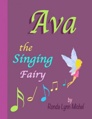 Könyv Ava the Singing Fairy Ronda Lynn Michel