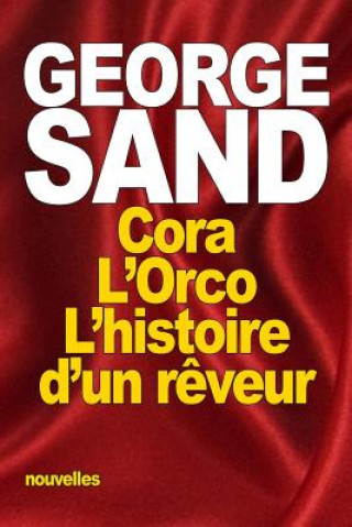 Kniha Cora: suivi de: L'Orco - L'histoire d'un r?veur George Sand