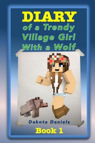 Книга Diary of a Trendy Village Girl with a Wolf Dakota Daniels