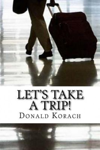 Книга Let's Take a Trip! Donald Korach