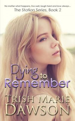 Knjiga Dying to Remember Trish Marie Dawson