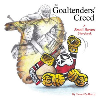 Książka THE GOALTENDERS' CREED: A SMALL SAVES ST James DeMarco