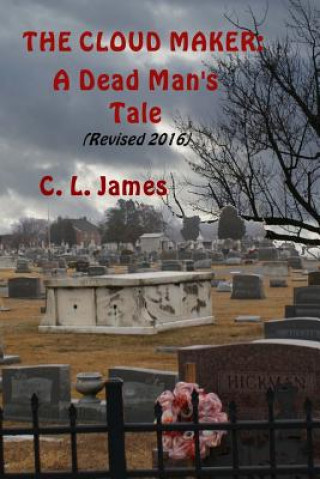 Knjiga Cloudmaker: A Dead Man's Tale C L James