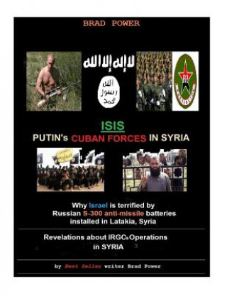 Könyv Isis: Putin's Cuban Special Forces in Syria Brad Power