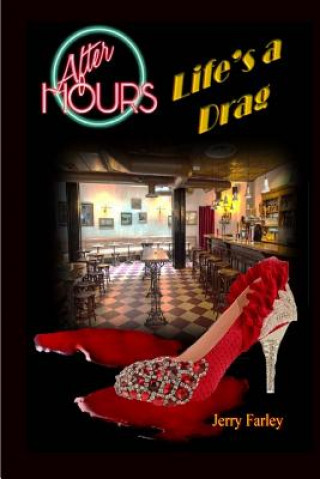 Livre After Hours: Life's a Drag MR Jerry Farley