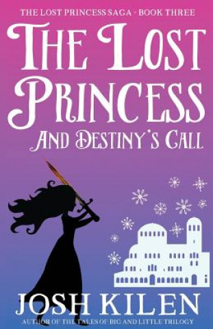 Kniha The Lost Princess and Destiny's Call Josh Kilen
