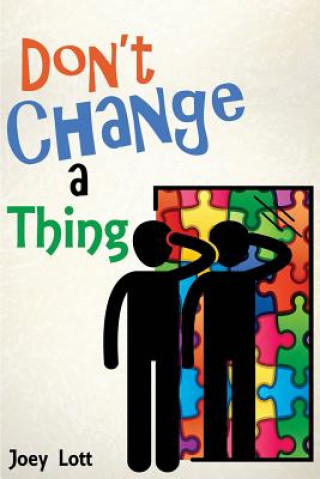 Kniha Don't Change a Thing: Discovering Freedom in The Recovery From Spirituality Joey Lott