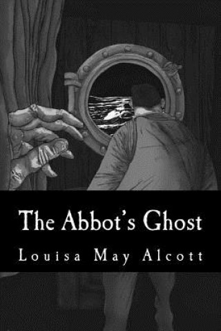 Knjiga The Abbot's Ghost Louisa May Alcott
