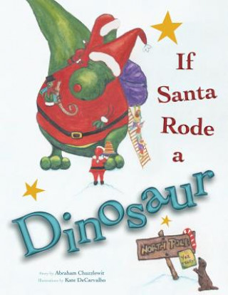 Книга If Santa Rode A Dinosaur Abraham R Chuzzlewit