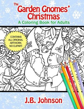 Kniha The Garden Gnomes' Christmas: A Coloring Book for Adults J B Johnson