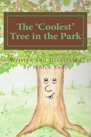 Kniha The 'Coolest' Tree in the Park: The 'Coolest' Tree in the Park Janice Lucy