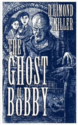 Knjiga The Ghost of Bobby D Limond Miller
