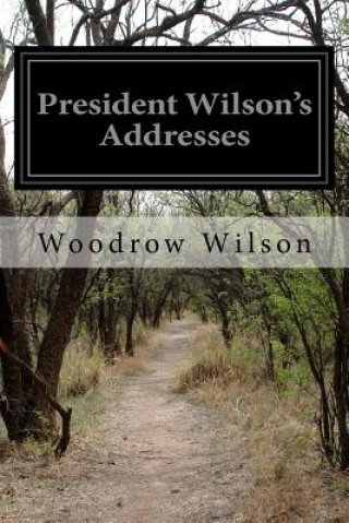 Livre President Wilson's Addresses Woodrow Wilson