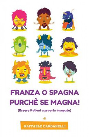 Knjiga Franza o Spagna purche' se magna!: Essere italiani a propria insaputa MR Raffaele Cardarelli