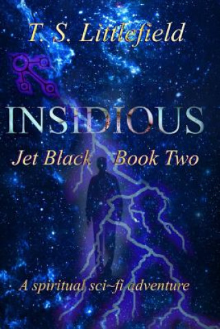 Könyv Insidious: Jet Black, Book Two T S Littlefield