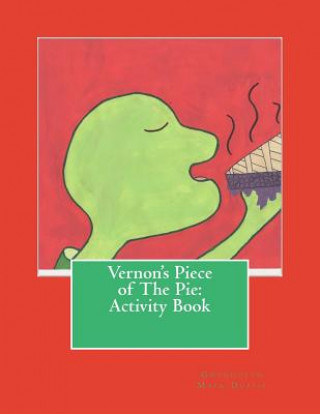 Kniha Vernon's piece of the pie: Activity Book: Vernon's piece of the pie: Activity Book Gwendolyn Mack-Duffie