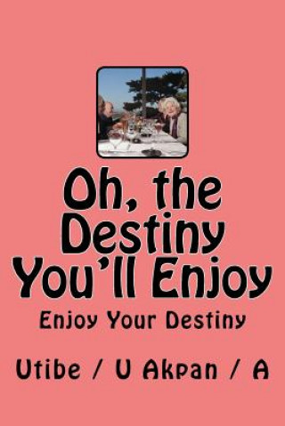 Livre Oh, the Destiny You'll Enjoy Miss Utibe Akpan