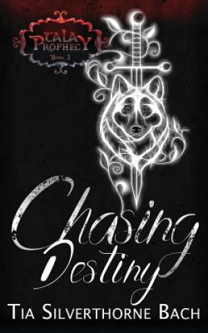 Knjiga Chasing Destiny Tia Silverthorne Bach