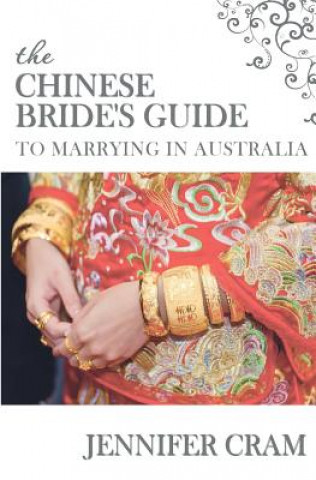 Knjiga The Chinese Bride's Guide to Marrying in Australia Jennifer Cram