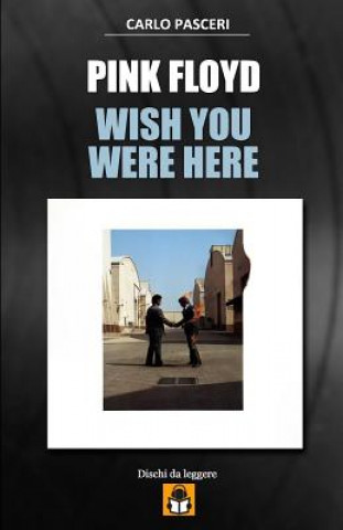 Kniha Pink Floyd - Wish You Were Here: Guida All'ascolto Carlo Pasceri