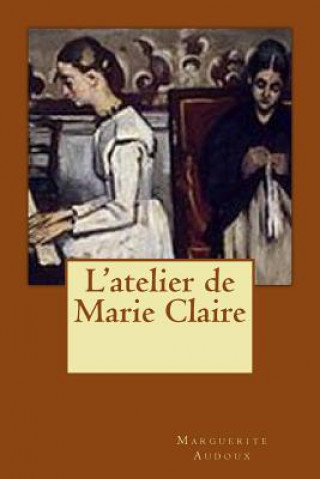 Kniha L'atelier de Marie Claire MD Marguerite Audoux