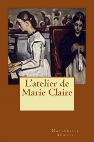 Buch L'atelier de Marie Claire MD Marguerite Audoux