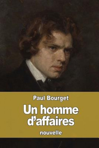 Kniha Un homme d'affaires Paul Bourget