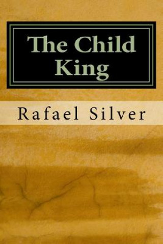 Книга The Child King MR Rafael Silver
