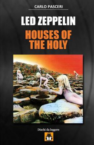 Kniha Led Zeppelin - Houses of the Holy: Guida All'ascolto Carlo Pasceri