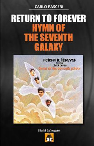 Carte Return to Forever - Hymn of the Seventh Galaxy: Guida All'ascolto Carlo Pasceri